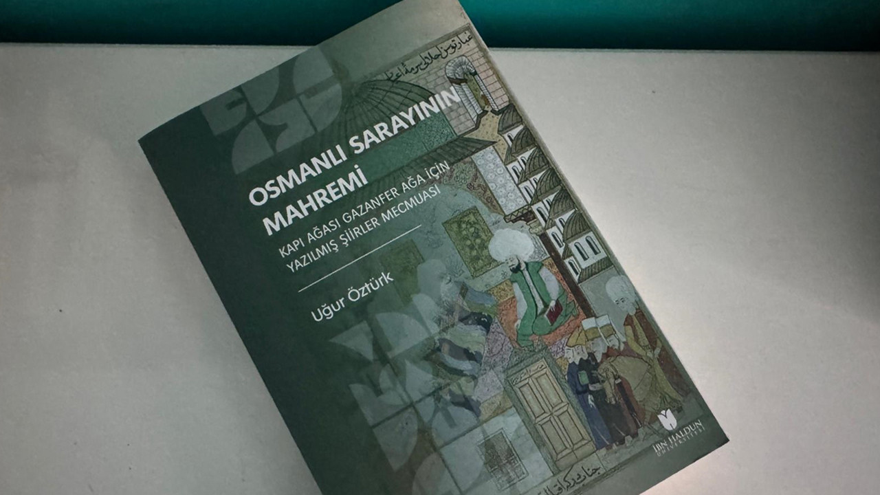 Topkapı Sarayı’nın önemli figürüydü Gazanfer Ağa adına şiirler gün yüzüne çıkarıldı